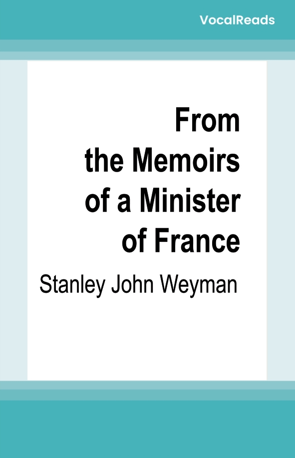 From the Memoirs of a Minister of France