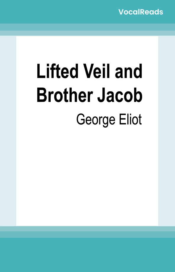 Lifted Veil and Brother Jacob