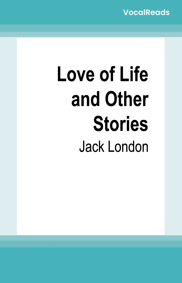 Love of Life and Other Stories