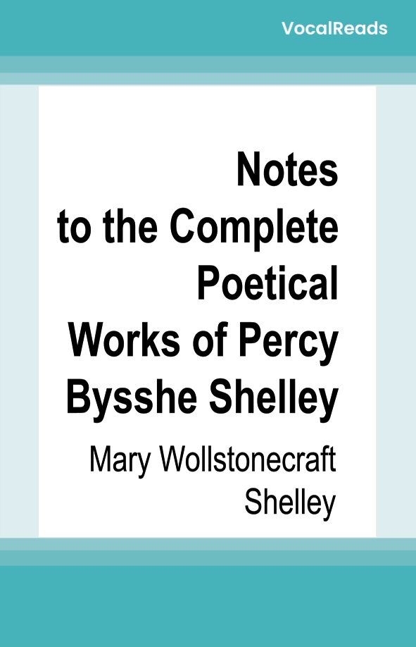 Notes to the Complete Poetical Works of Percy Bysshe Shelley