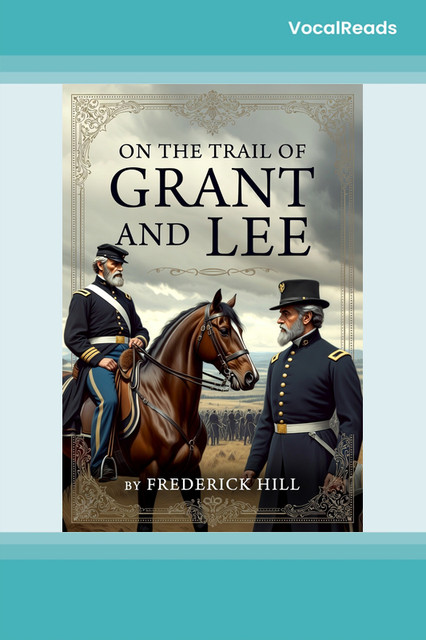 On the Trail of Grant and Lee