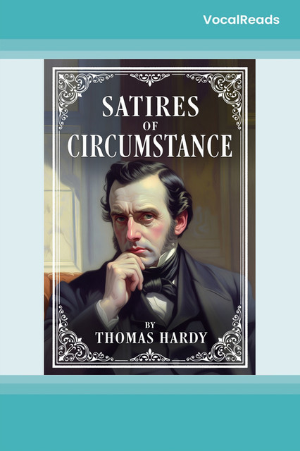 Satires of Circumstance, Lyrics and Reveries, with Miscellaneous Pieces