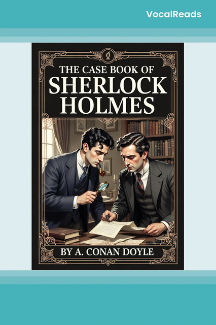 The Case Book of Sherlock Holmes