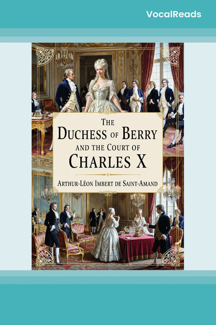 The Duchess of Berry and the Court of Charles X
