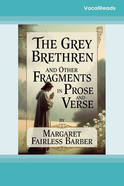The Grey Brethren and Other Fragments in Prose and Verse