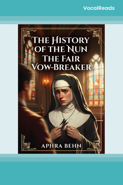 The History of the Nun The Fair Vow-Breaker