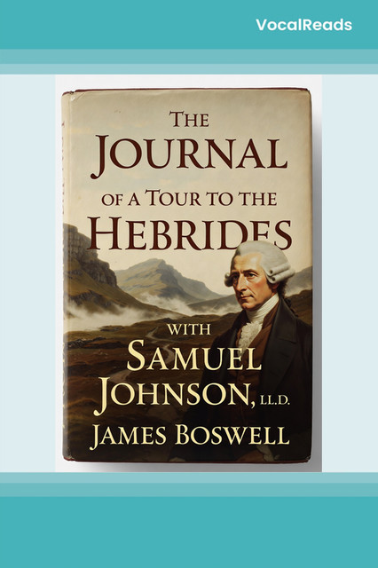 The Journal of a Tour to the Hebrides with Samuel Johnson, LL.D.