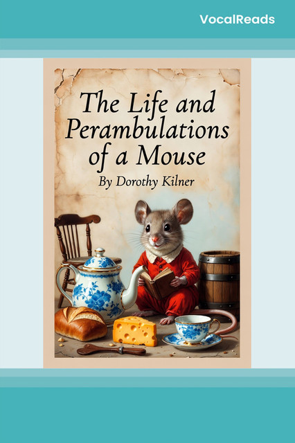The Life and Perambulations of a Mouse