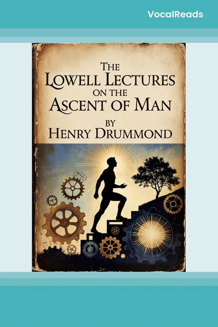 The Lowell Lectures on the Ascent of Man