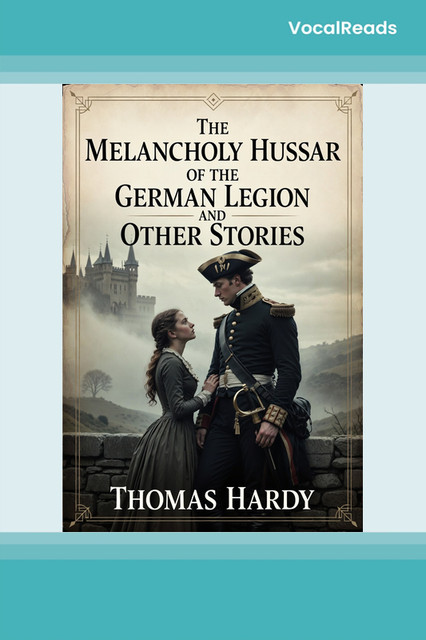 The Melancholy Hussar of the German Legion and Other Stories