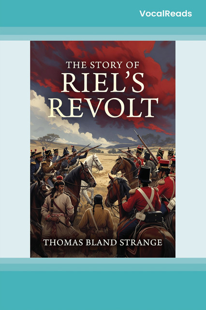 The Story of Riel's Revolt