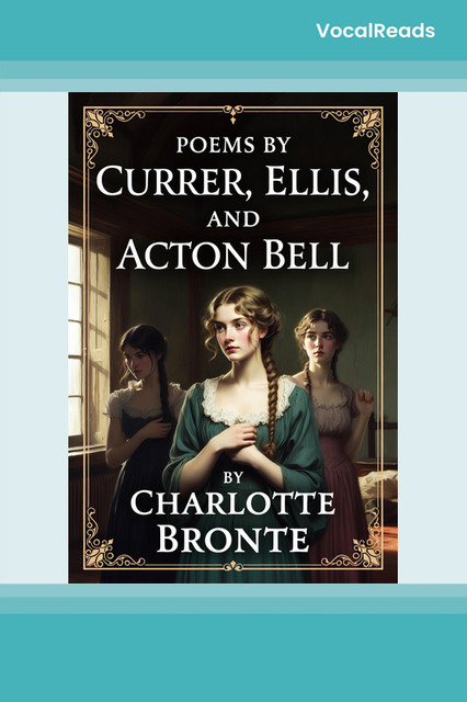 Poems by Currer, Ellis, and Acton Bell