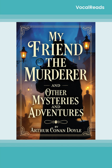 My Friend the Murderer and Other Mysteries and Adventures