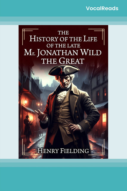 The History of the Life of the Late Mr. Jonathan Wild the Great
