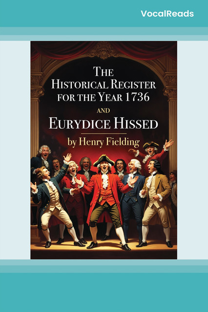 The Historical Register for the Year 1736 and Eurydice Hissed