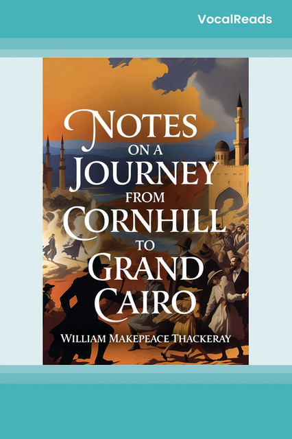 Notes on a Journey from Cornhill to Grand Cairo