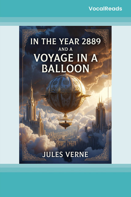 In the Year 2889 and A Voyage in a Balloon