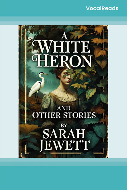 A White Heron and Other Stories