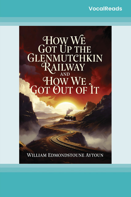 How We Got Up the Glenmutchkin Railway and How We Got Out of It