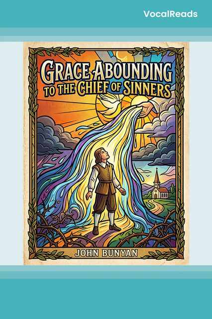 Grace Abounding to the Chief of Sinners
