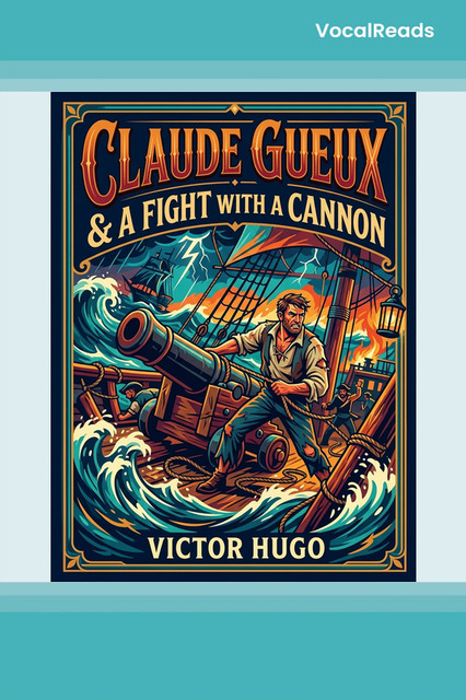 Claude Gueux and A Fight with a Cannon