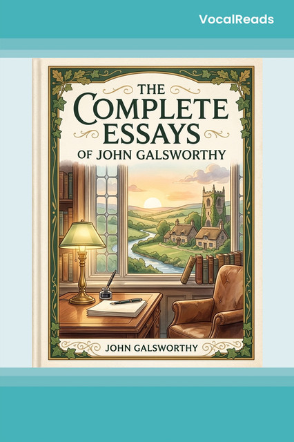 The Complete Essays of John Galsworthy