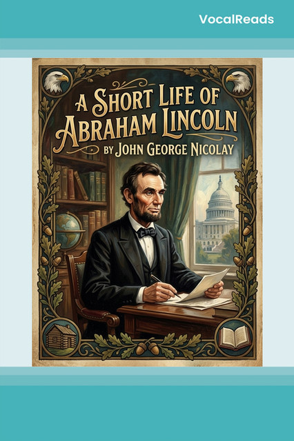 A Short Life of Abraham Lincoln
