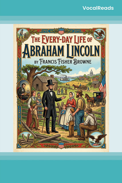 The Every-day Life of Abraham Lincoln