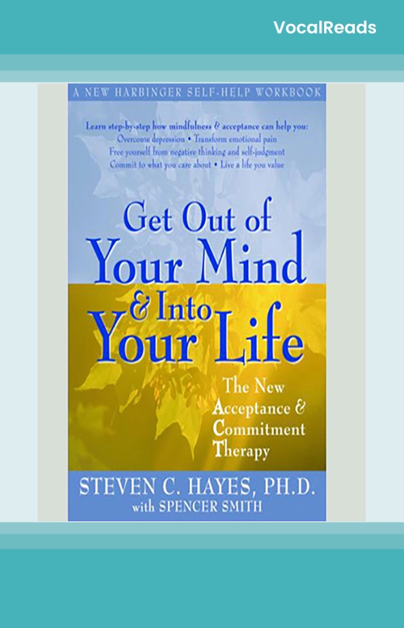 Get Out of Your Mind and Into Your Life