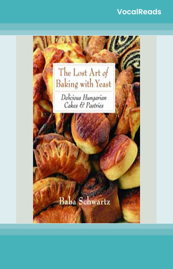 The Lost Art of Baking with Yeast & Pastries