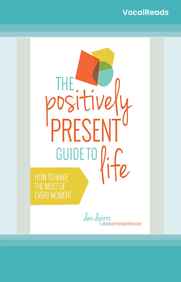 The Positively Present Guide to Life