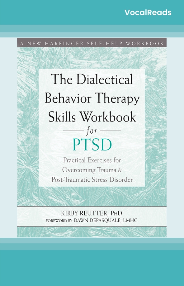 The Dialectical Behavior Therapy Skills Workbook for PTSD