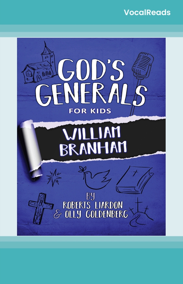 God's Generals for Kids - Volume 10: William Branham