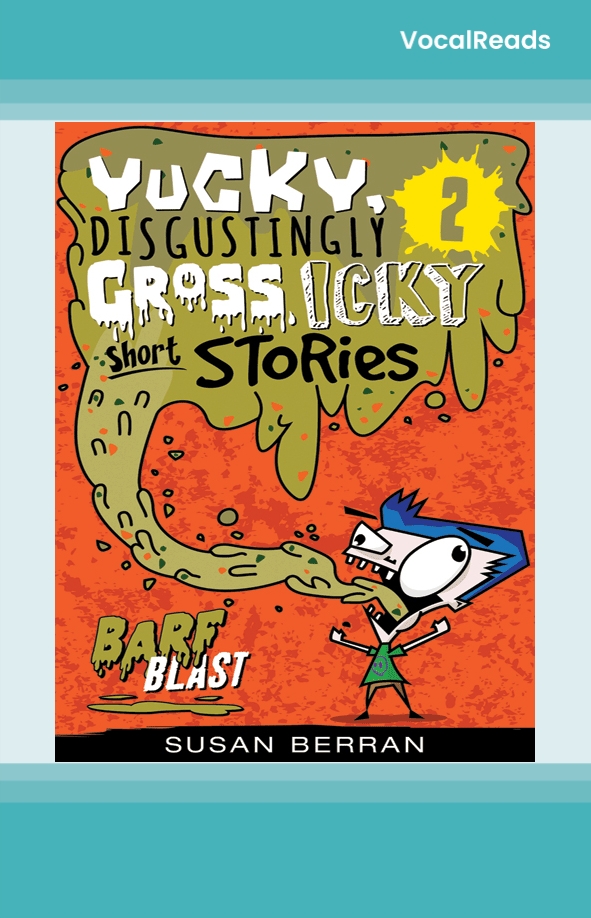 Yucky, Disgustingly Gross, Icky Short Stories No.2: Barf Blast