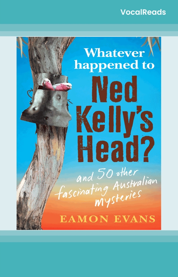Whatever Happened to Ned Kelly's Head