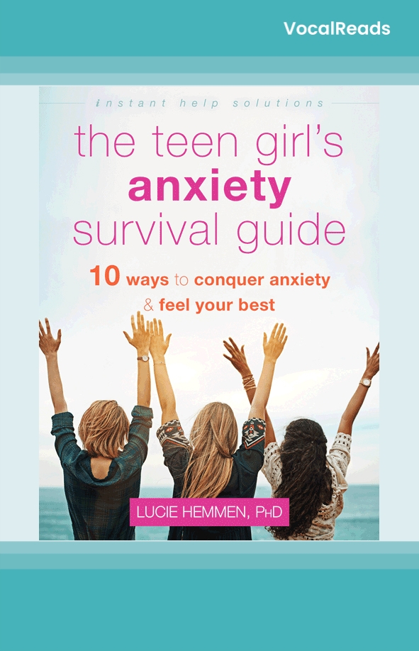 The Teen Girl's Anxiety Survival Guide