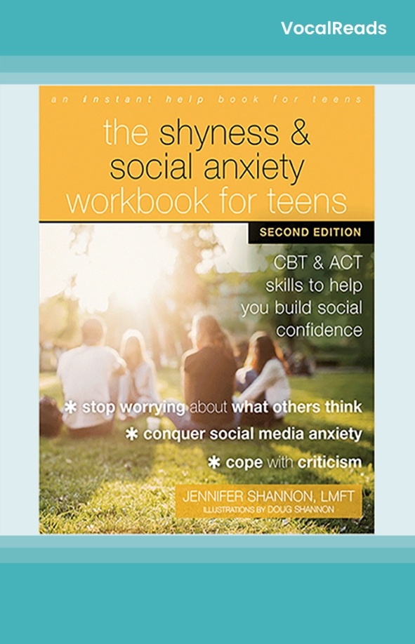 The Shyness and Social Anxiety Workbook for Teens