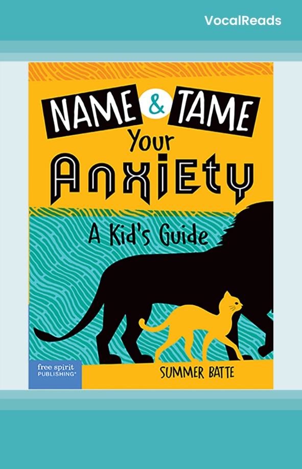 Name and Tame Your Anxiety: A Kid's Guide