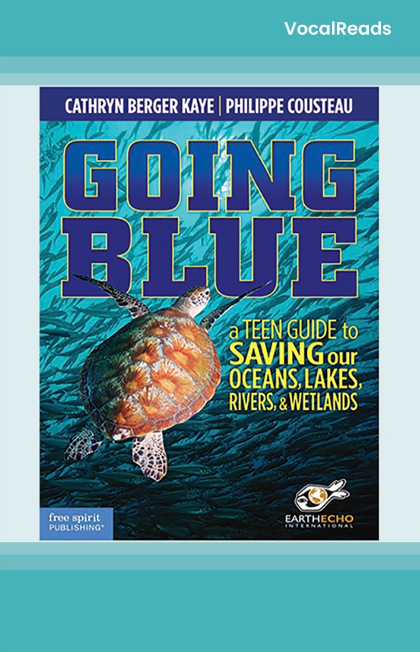 Going Blue: A Teen Guide to Saving Our Oceans &amp; Waterways