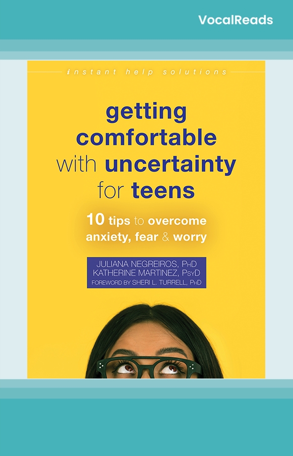 Getting Comfortable with Uncertainty for Teens
