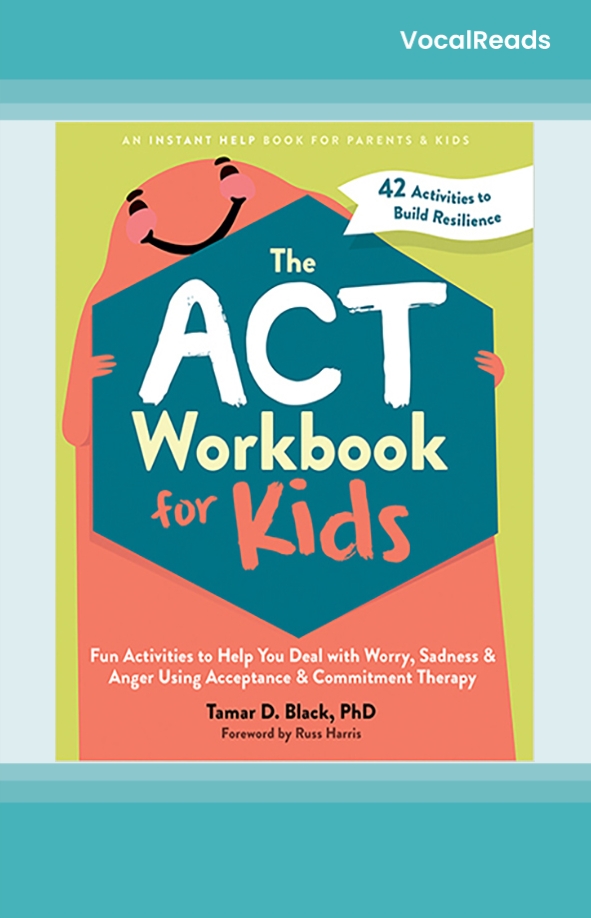 The ACT Workbook for Kids